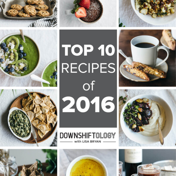 Top 10 recipes of 2016 from Downshiftology.com